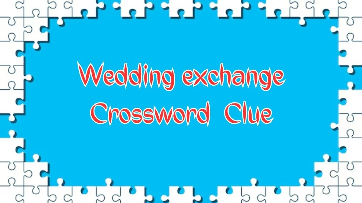 Wedding exchange (4) NYT Crossword Clue Puzzle Answer on August 09, 2024