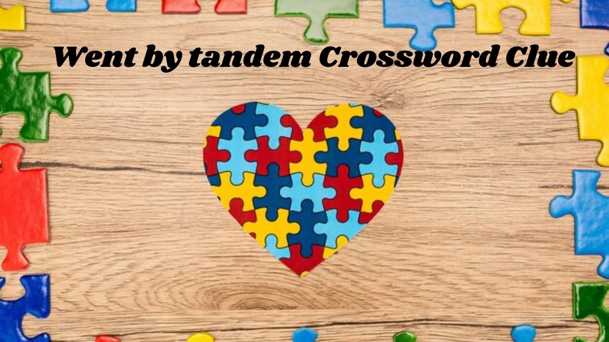 Went by tandem Crossword Clue Answers on August 01, 2024