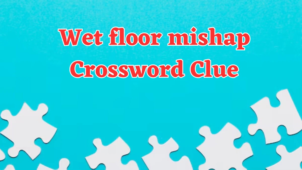 Wet floor mishap Universal Crossword Clue Puzzle Answer from August 03, 2024