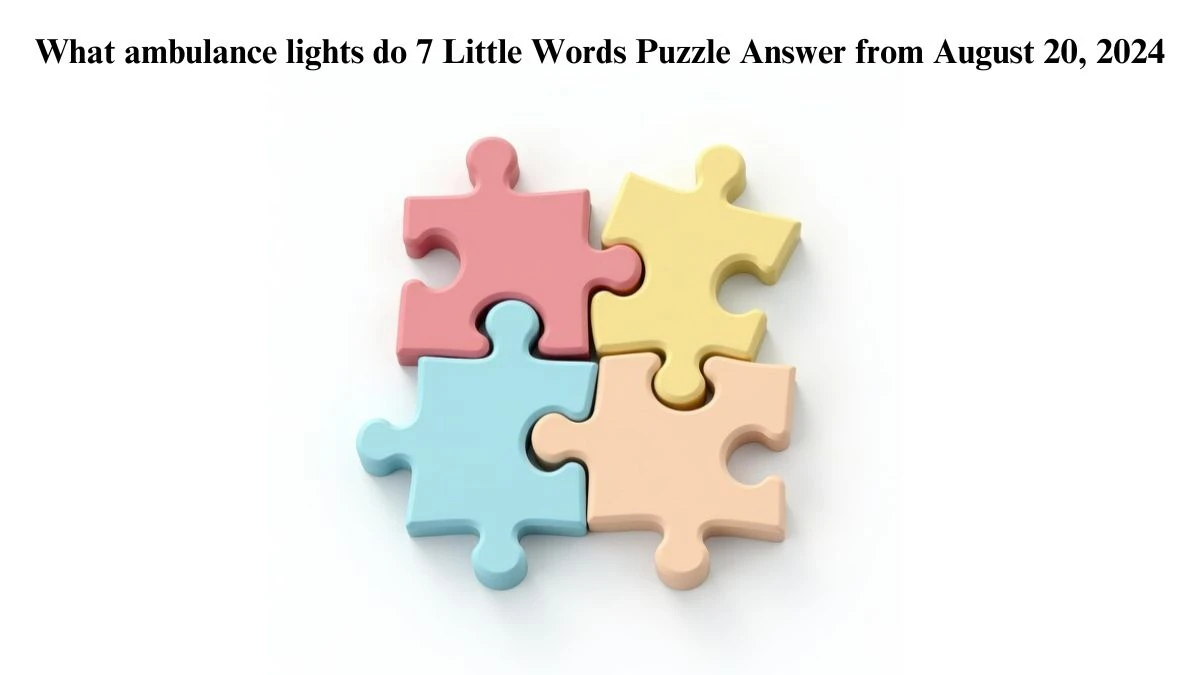 What ambulance lights do 7 Little Words Puzzle Answer from August 20, 2024