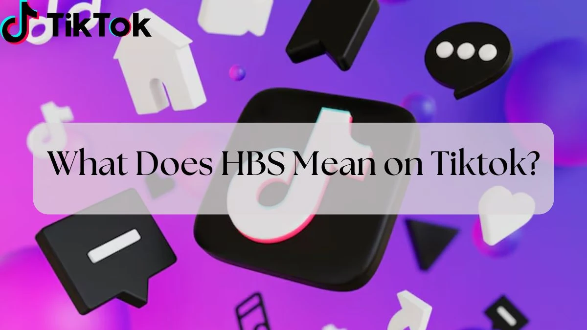 What Does HBS Mean on Tiktok?