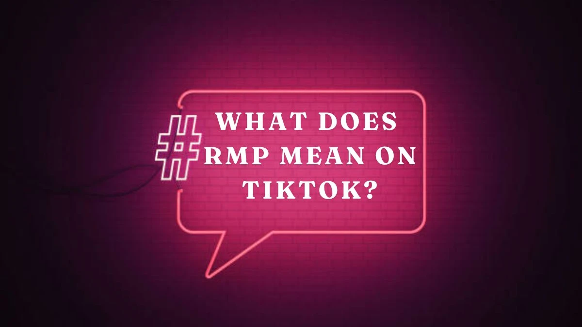 What does RMP Mean on TikTok? Meaning of RMP on TikTok