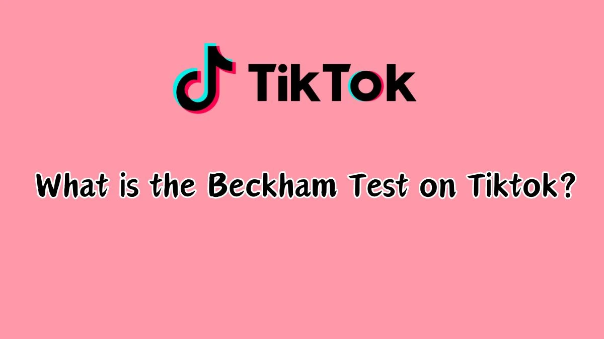 What is the Beckham Test on Tiktok? What is Beckham Test Music?