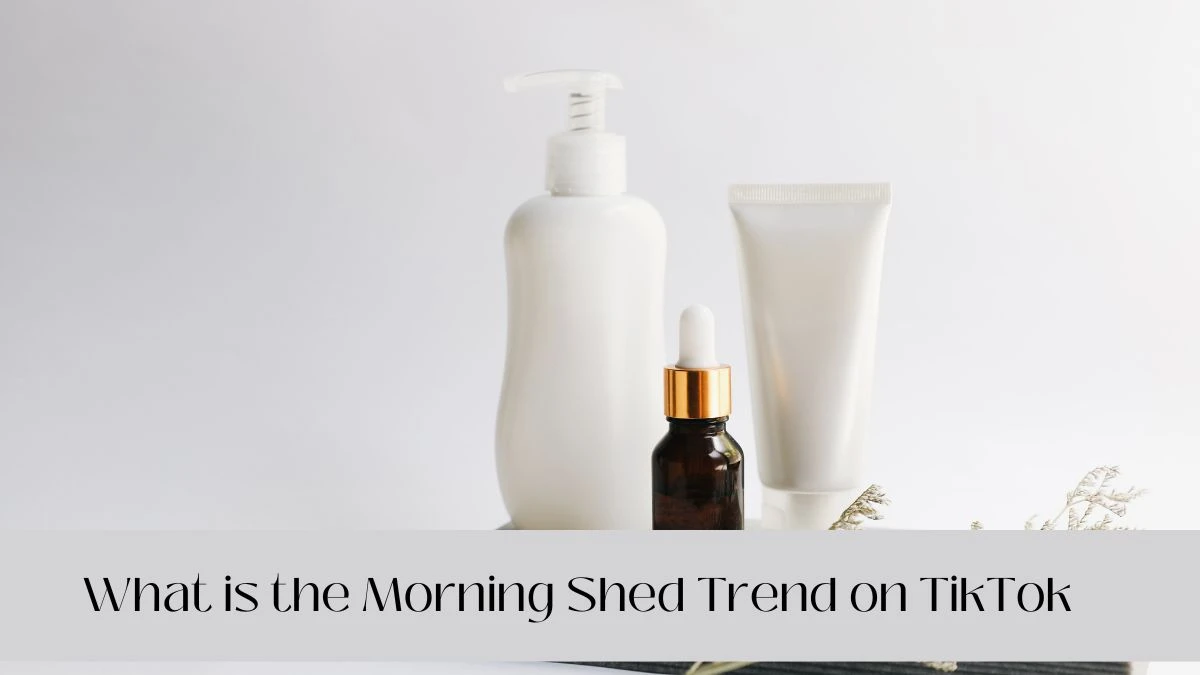 What is the Morning Shed Trend on TikTok? Everything You Need to Know