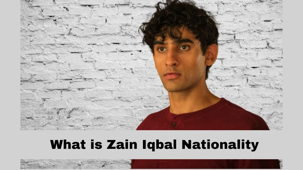 What is Zain Iqbal Nationality? Who is Zain Iqbal? Zain Iqbal Nationality, Height, Age, Parents, Career, Family, Girlfriend