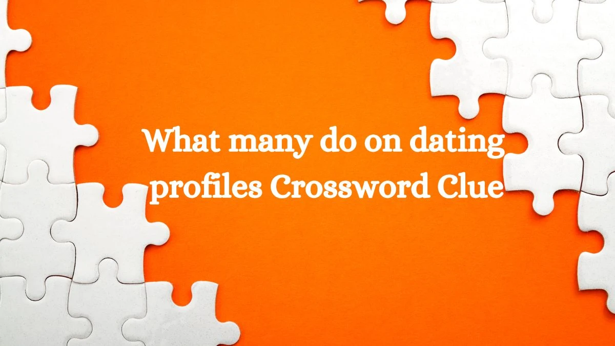 What many do on dating profiles Universal Crossword Clue Puzzle Answer from August 12, 2024