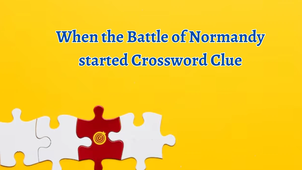 Universal When the Battle of Normandy started Crossword Clue Puzzle Answer from August 21, 2024