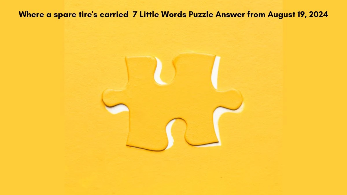 Where a spare tire's carried 7 Little Words Puzzle Answer from August 19, 2024