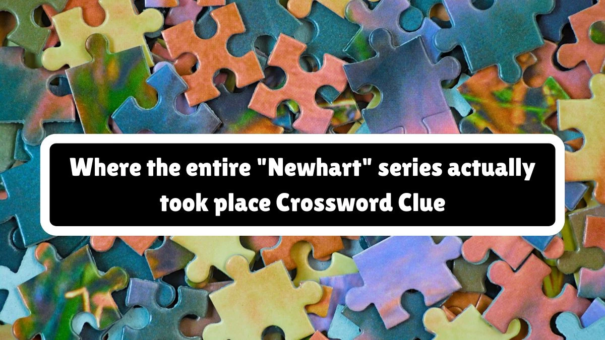 NYT Where the entire Newhart series actually took place Crossword Clue Puzzle Answer from August 11, 2024