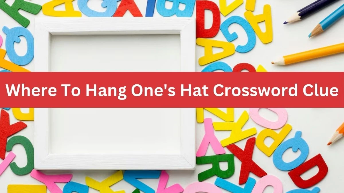 LA Times Where To Hang One's Hat Crossword Clue Puzzle Answer from August 08, 2024