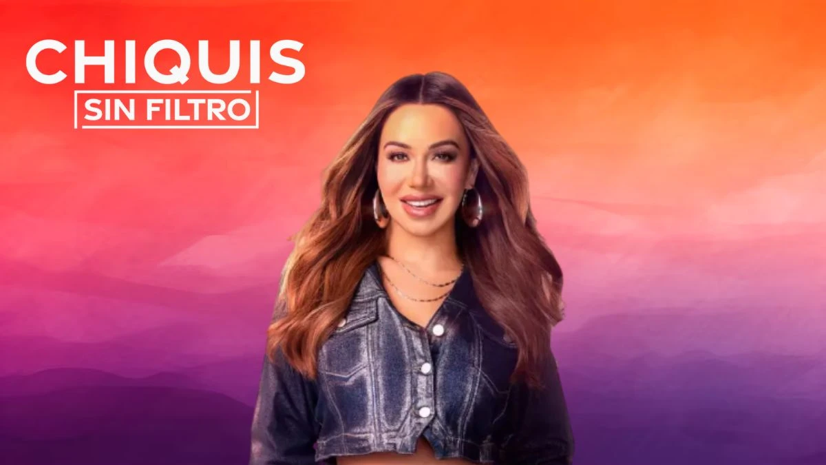 Where to Watch Chiquis Sin Filtro? Chiquis Sin Filtro Streaming