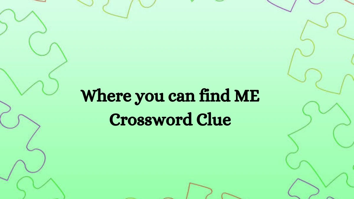 Where you can find ME NYT Crossword Clue Puzzle Answer from August 09, 2024