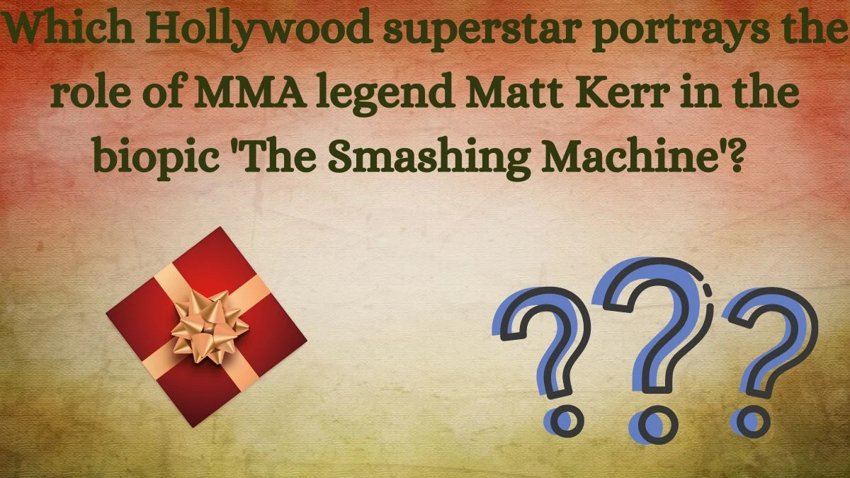 Which Hollywood superstar portrays the role of MMA legend Matt Kerr in the biopic 'The Smashing Machine'? Amazon Quiz Answer Today August 30, 2024