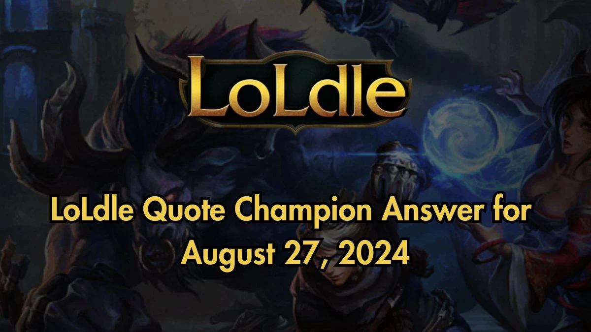 Which LoL Champion Says “Our spears heed no armor.” LoLdle Quote Champion Answer August 27, 2024