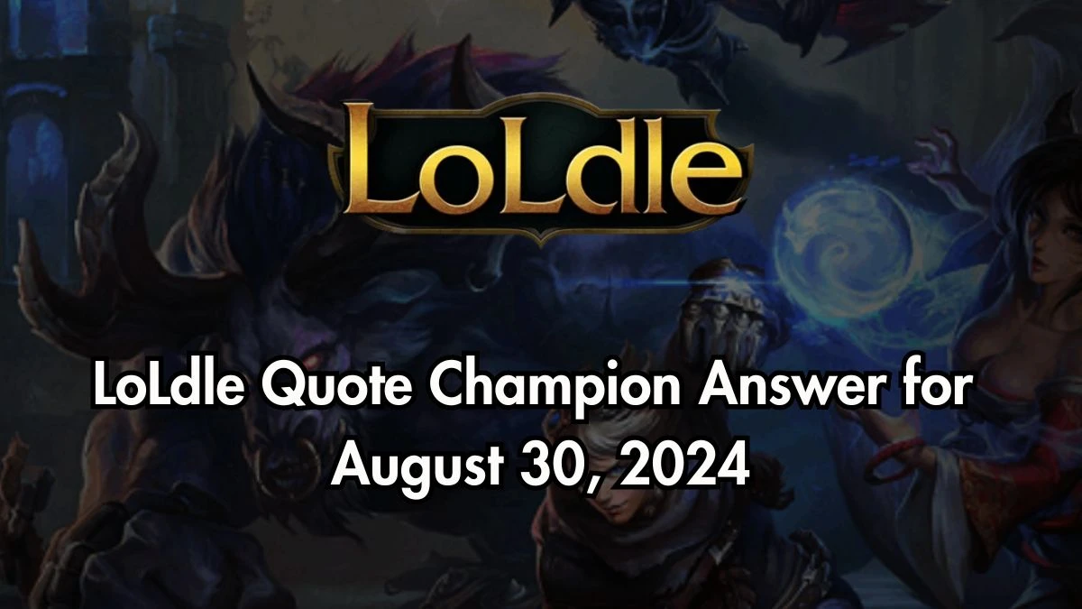 Which LoL Champion Says “People keep running into my blade.” LoLdle Quote Champion Answer August 30, 2024