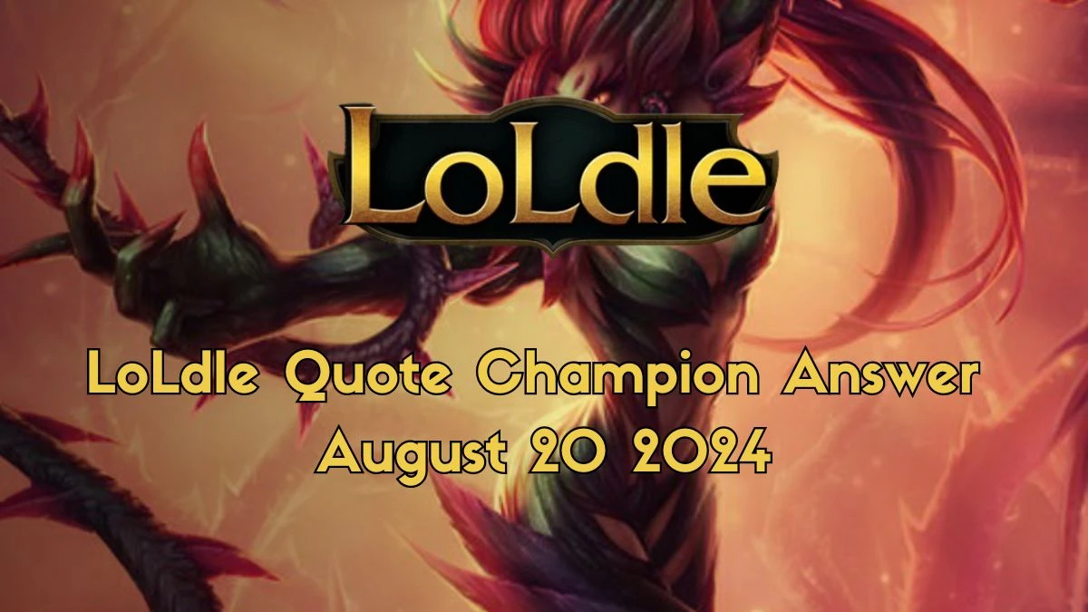 Which LoL Champion Says “The forest holds many surprises.” LoLdle Quote Champion Answer August 20, 2024