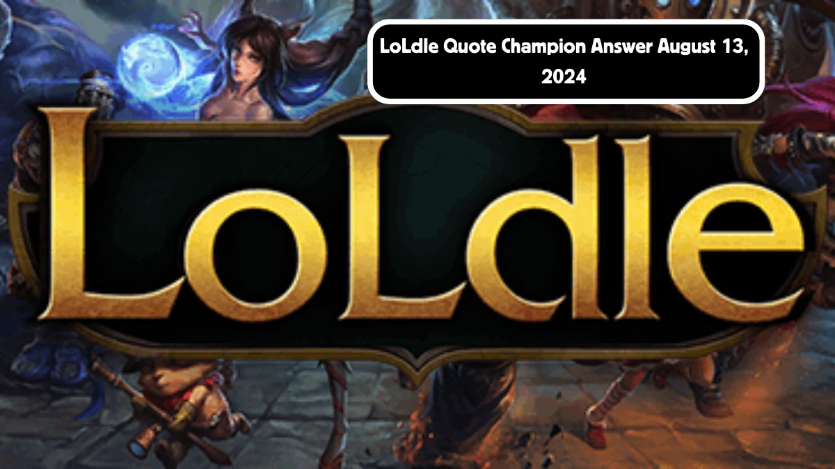 Which LoL Champion Says this “Fully charged” LoLdle Quote Champion Answer August 13, 2024