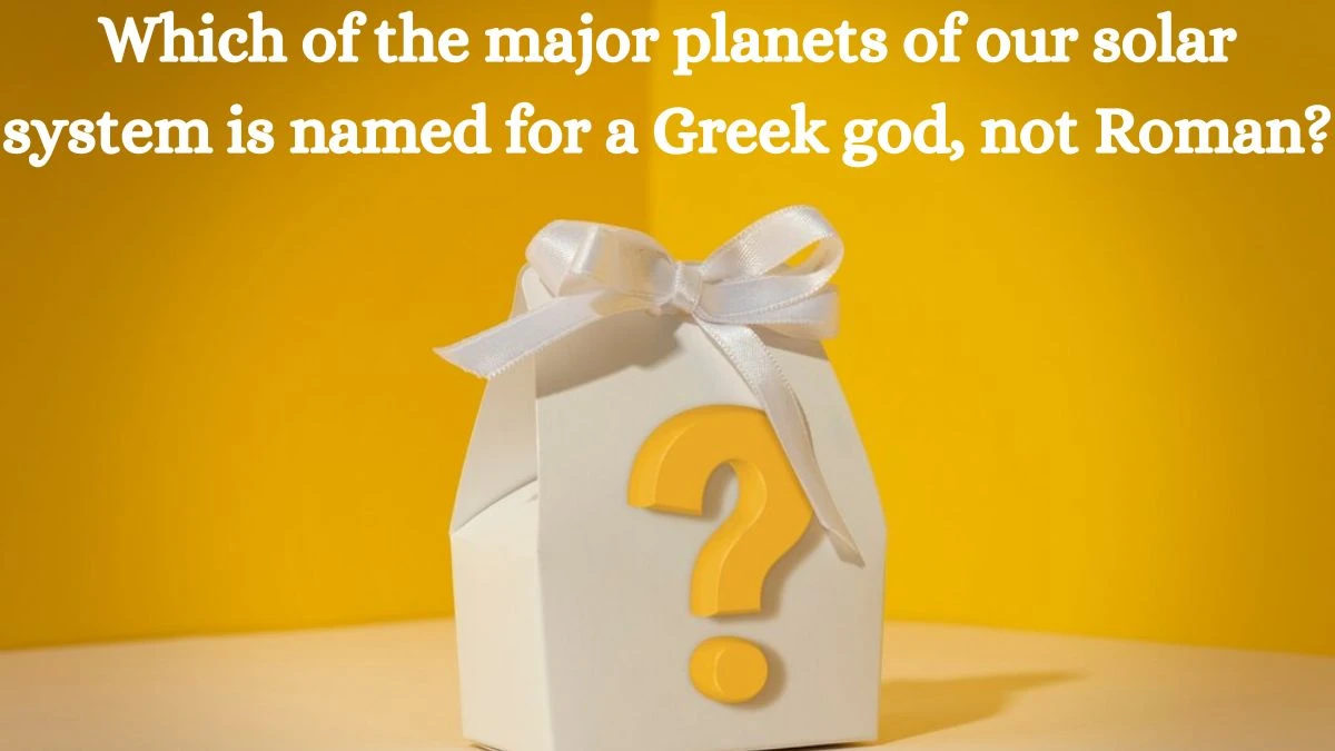 Which of the major planets of our solar system is named for a Greek god, not Roman? Amazon Quiz Answer Today August 31, 2024