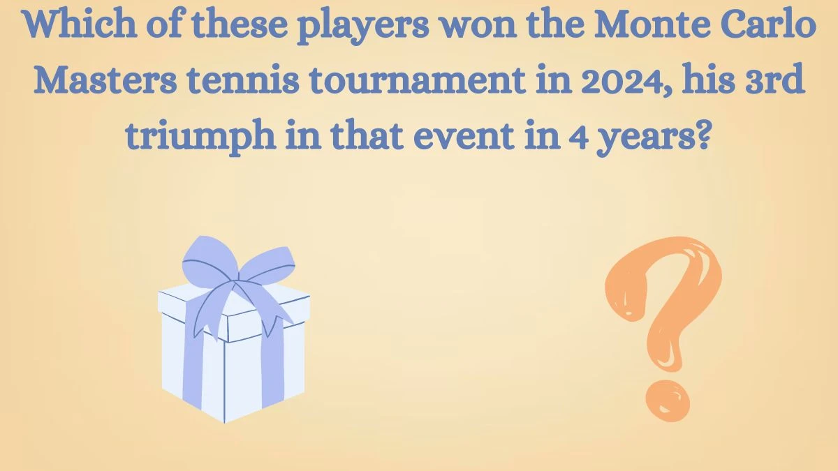 Which of these players won the Monte Carlo Masters tennis tournament in 2024, his 3rd triumph in that event in 4 years? Amazon Quiz Answer Today August 21, 2024