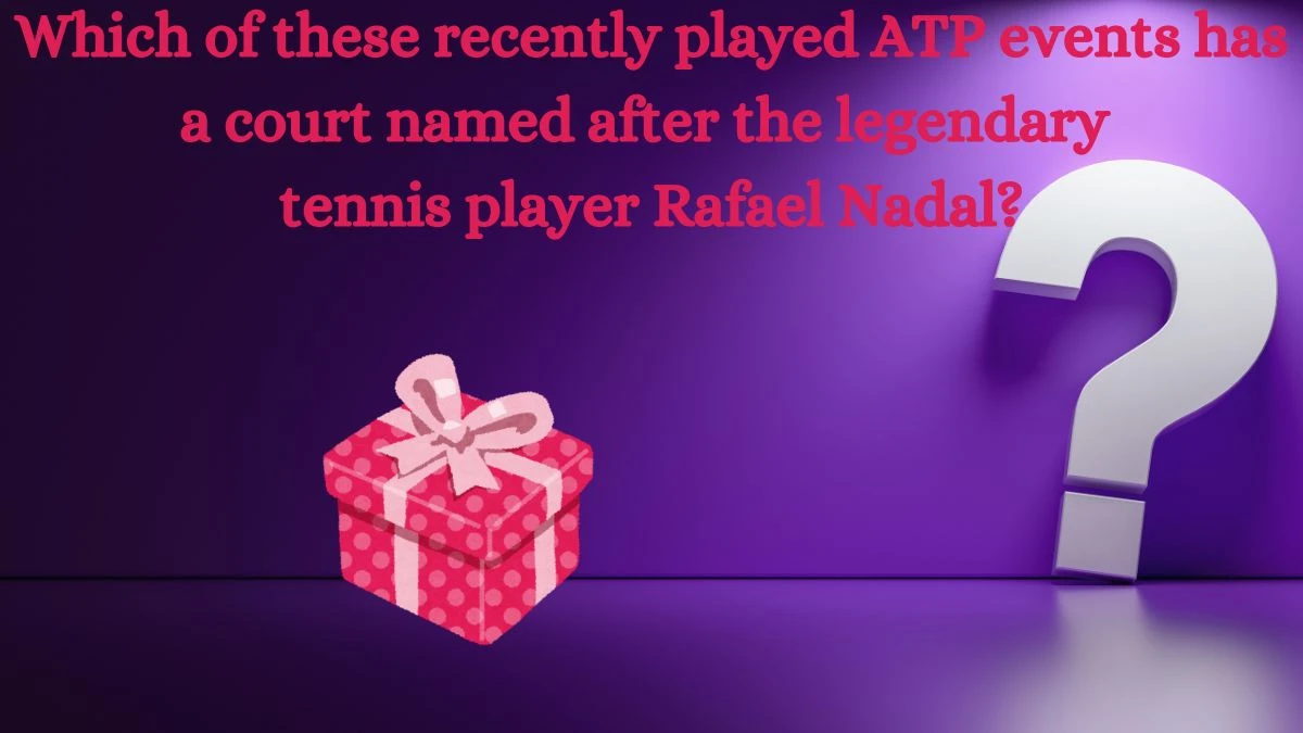 Which of these recently played ATP events has a court named after the legendary tennis player Rafael Nadal? Amazon Quiz Answer Today August 22, 2024