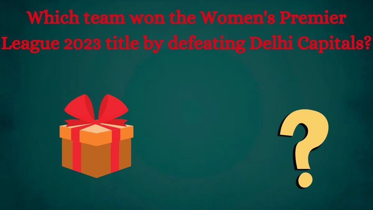 Which team won the Women's Premier League 2023 title by defeating Delhi Capitals? Amazon Quiz Answer Today August 14, 2024