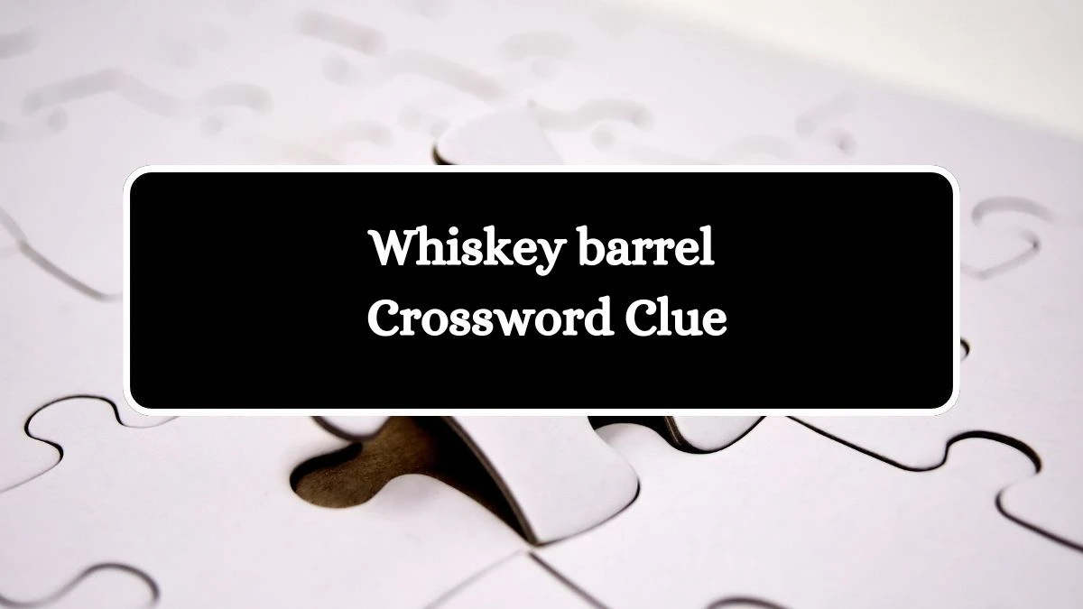 LA Times Whiskey barrel Crossword Clue Puzzle Answer from August 12, 2024