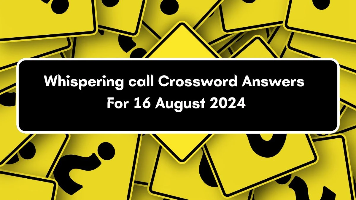 Whispering call Daily Themed Crossword Clue Puzzle Answer from August 16, 2024