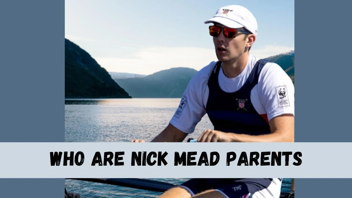 Who Are Nick Mead Parents? What is Nick Mead Nationality? Nick Mead Parents, Age, Net Worth, Nationality, Height, Bio, Family and More