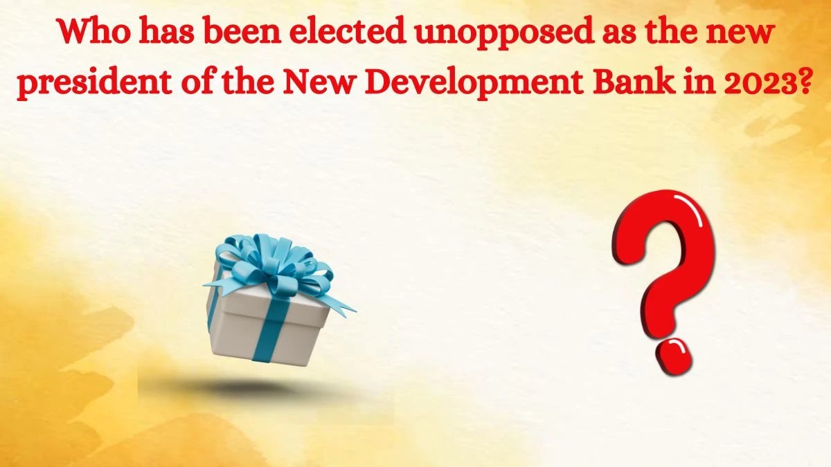 Who has been elected unopposed as the new president of the New Development Bank in 2023? Amazon Quiz Answer Today August 12, 2024