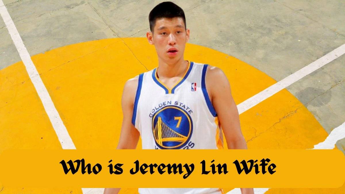 Who is Jeremy Lin Wife? When Did Jeremy Lin Get Married?