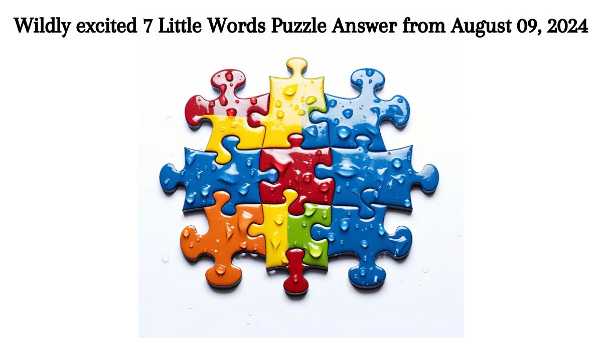 Wildly excited 7 Little Words Puzzle Answer from August 09, 2024