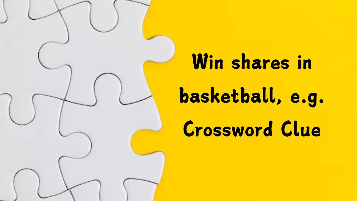 LA Times Win shares in basketball, e.g. Crossword Clue Puzzle Answer from August 13, 2024