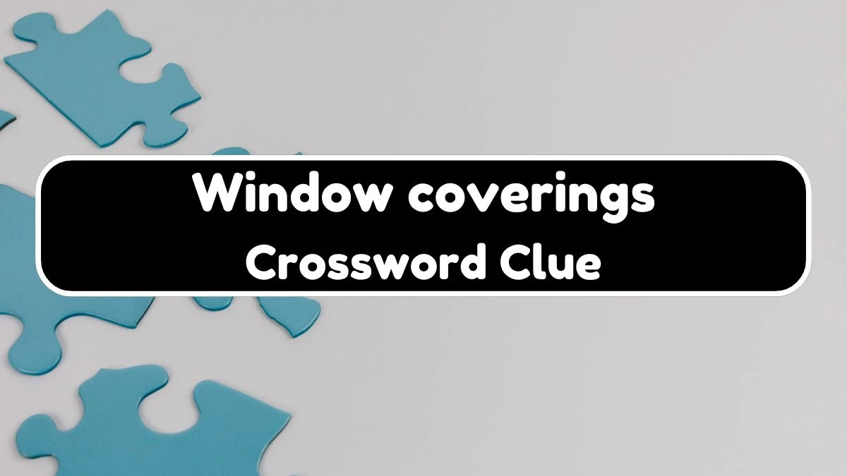 USA Today Window coverings Crossword Clue Puzzle Answer from August 03, 2024