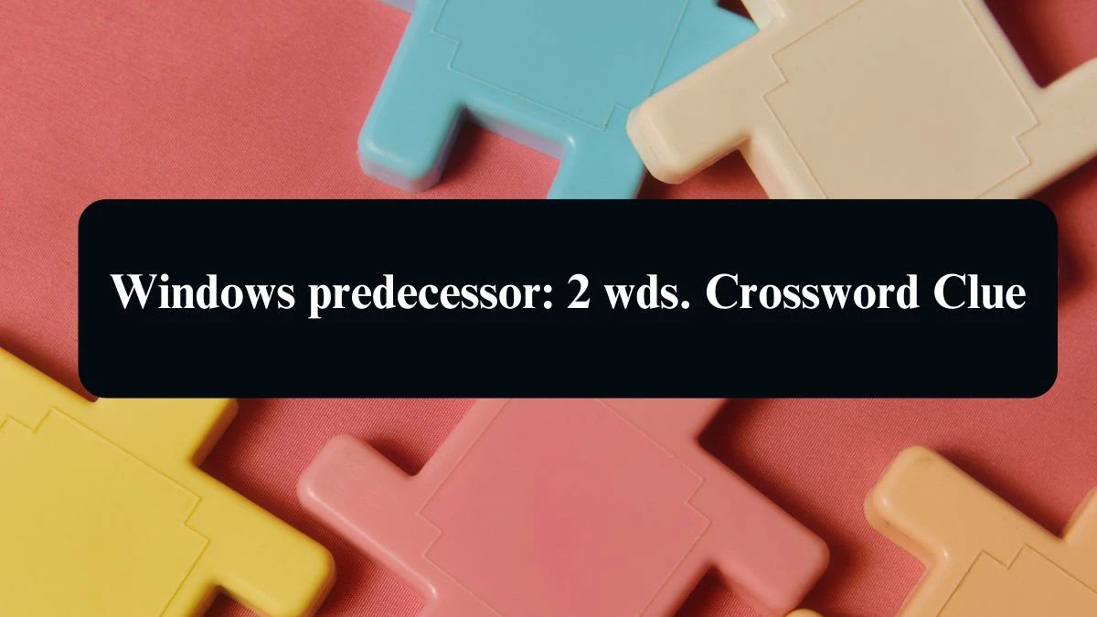 Windows predecessor: 2 wds. Daily Commuter Crossword Clue Puzzle Answer from August 19, 2024