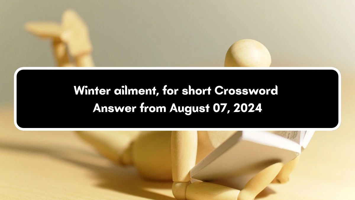 Daily Commuter Winter ailment, for short Crossword Clue Puzzle Answer from August 07, 2024