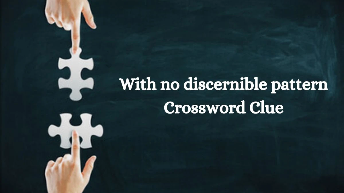 Daily Commuter With no discernible pattern Crossword Clue 6 Letters Puzzle Answer from August 08, 2024