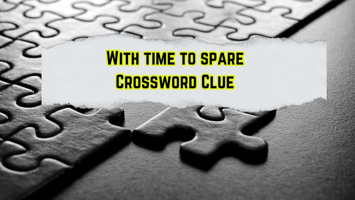 With time to spare Puzzle Page Crossword Clue Answer from August 11, 2024