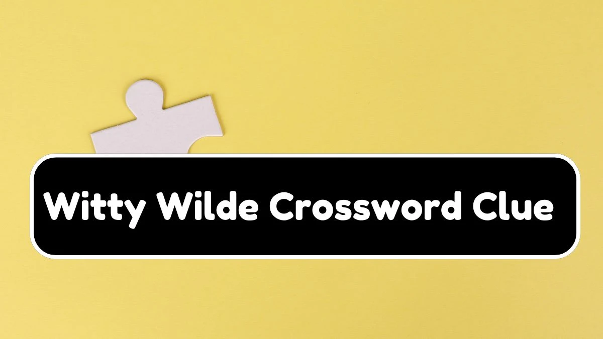 NYT Witty Wilde Crossword Clue Puzzle Answer from August 06, 2024