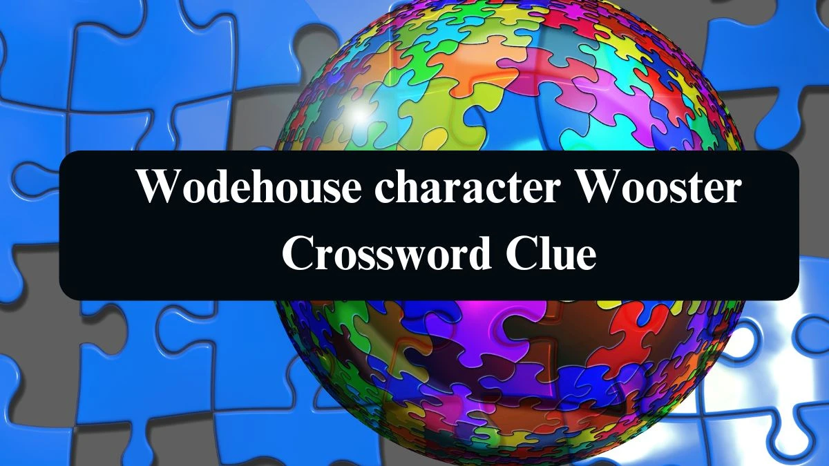 LA Times Wodehouse character Wooster Crossword Clue Puzzle Answer from August 13, 2024