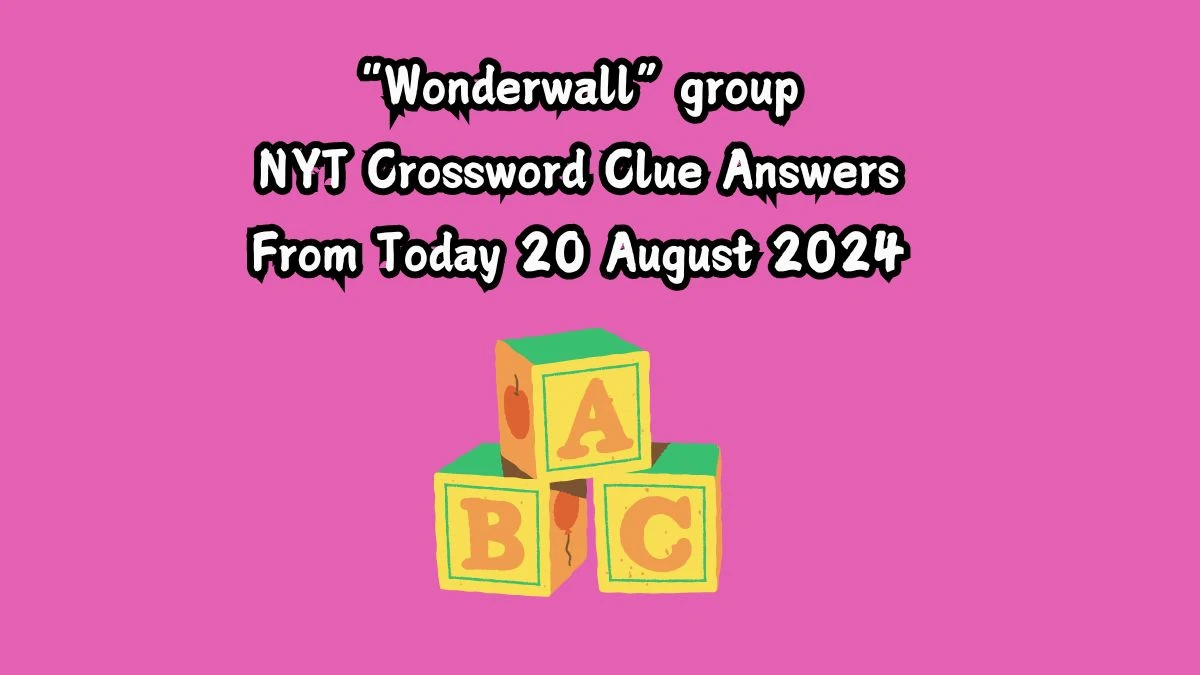 NYT “Wonderwall” group Crossword Clue Puzzle Answer from August 20, 2024