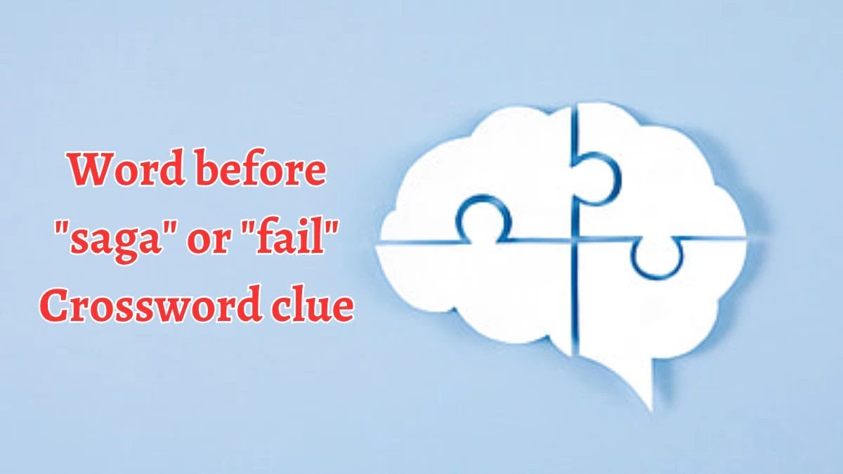 Word before saga or fail Daily Themed Crossword Clue Puzzle Answer from August 20, 2024