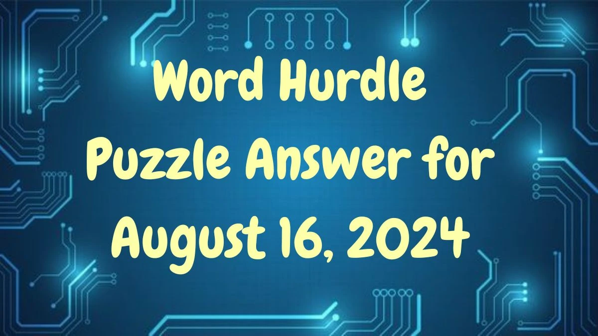 Word Hurdle Puzzle Answer for August 16, 2024