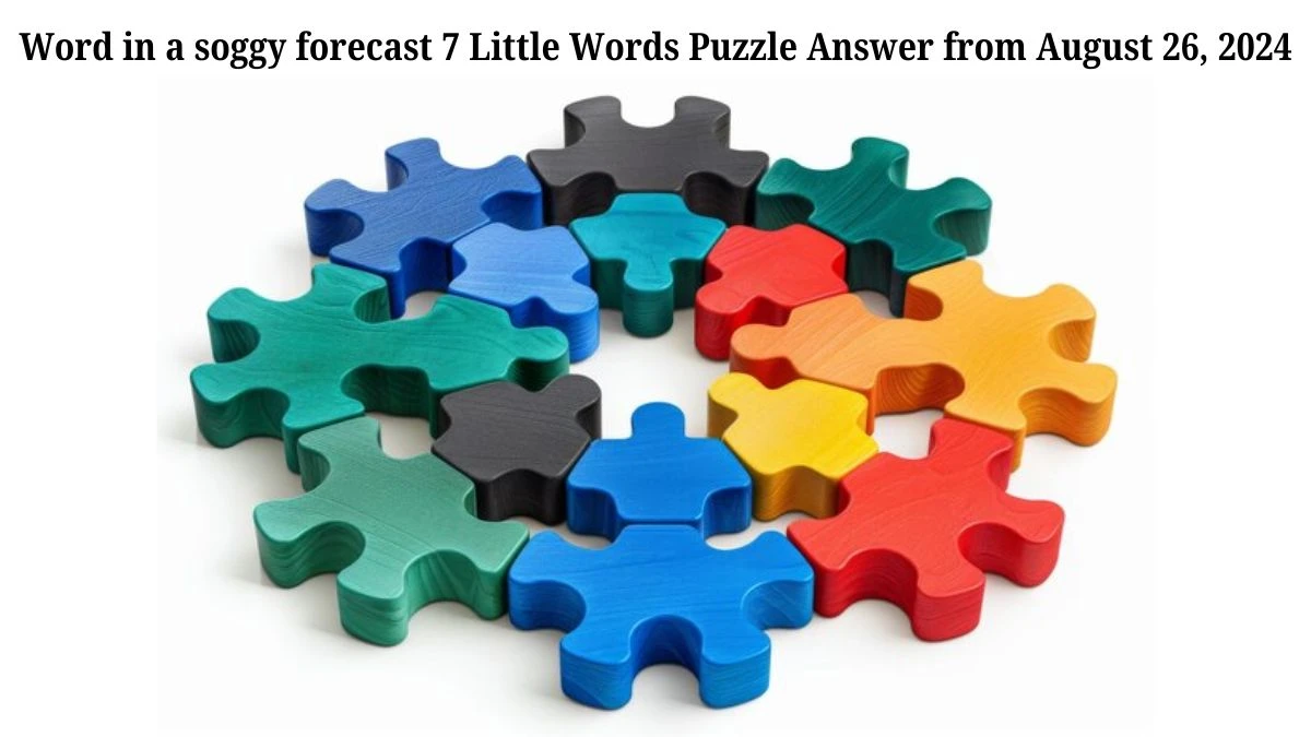 Word in a soggy forecast 7 Little Words Puzzle Answer from August 26, 2024