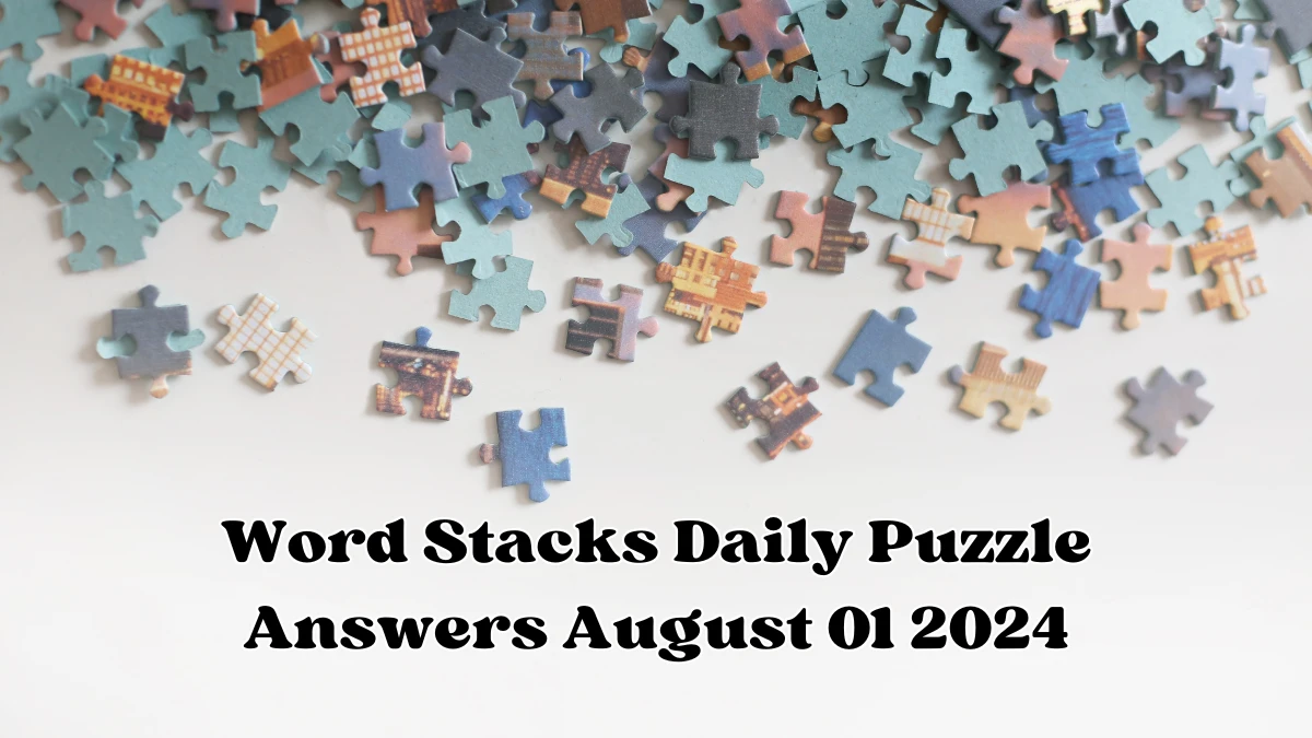 Word Stacks Daily Puzzle Answers August 01 2024