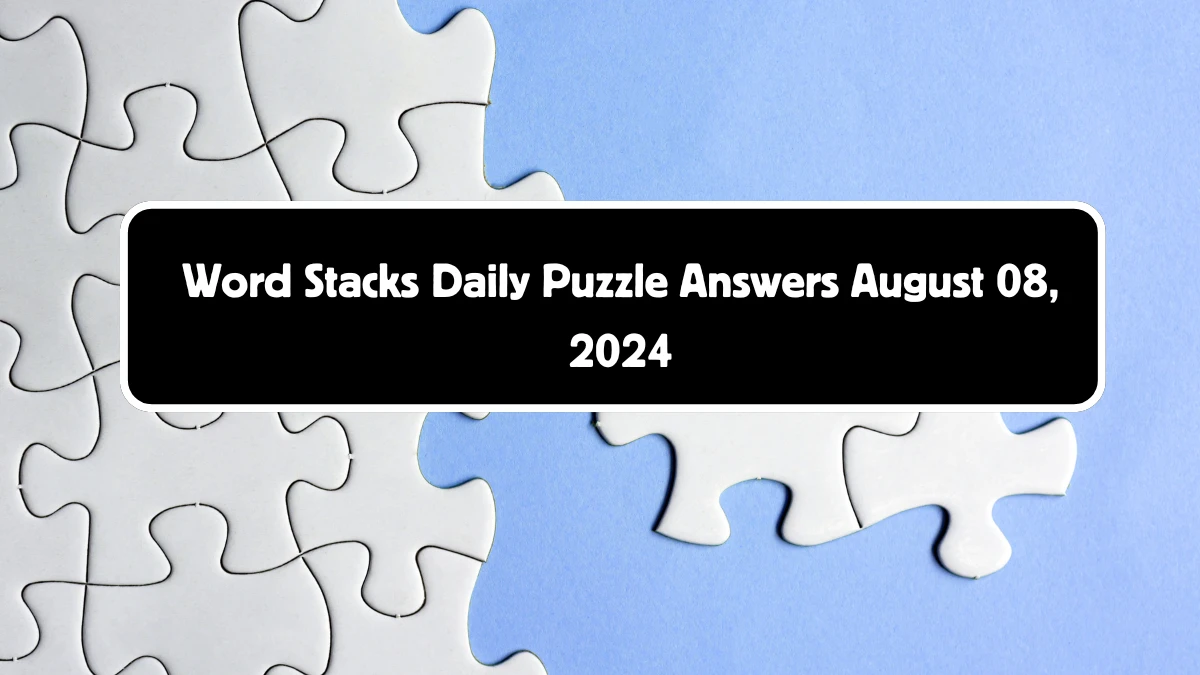 Word Stacks Daily Puzzle Answers August 09, 2024 Updated