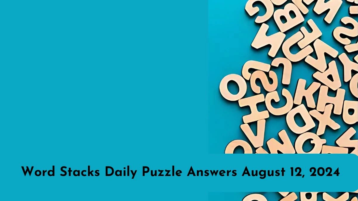 Word Stacks Daily Puzzle Answers August 12, 2024 Updated