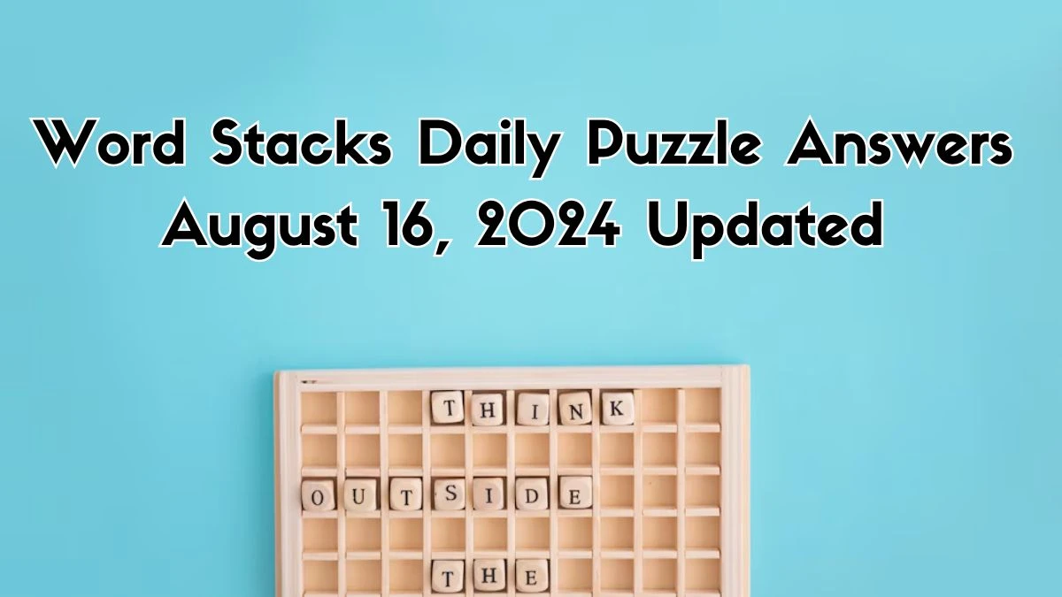 Word Stacks Daily Puzzle Answers August 16, 2024 Updated