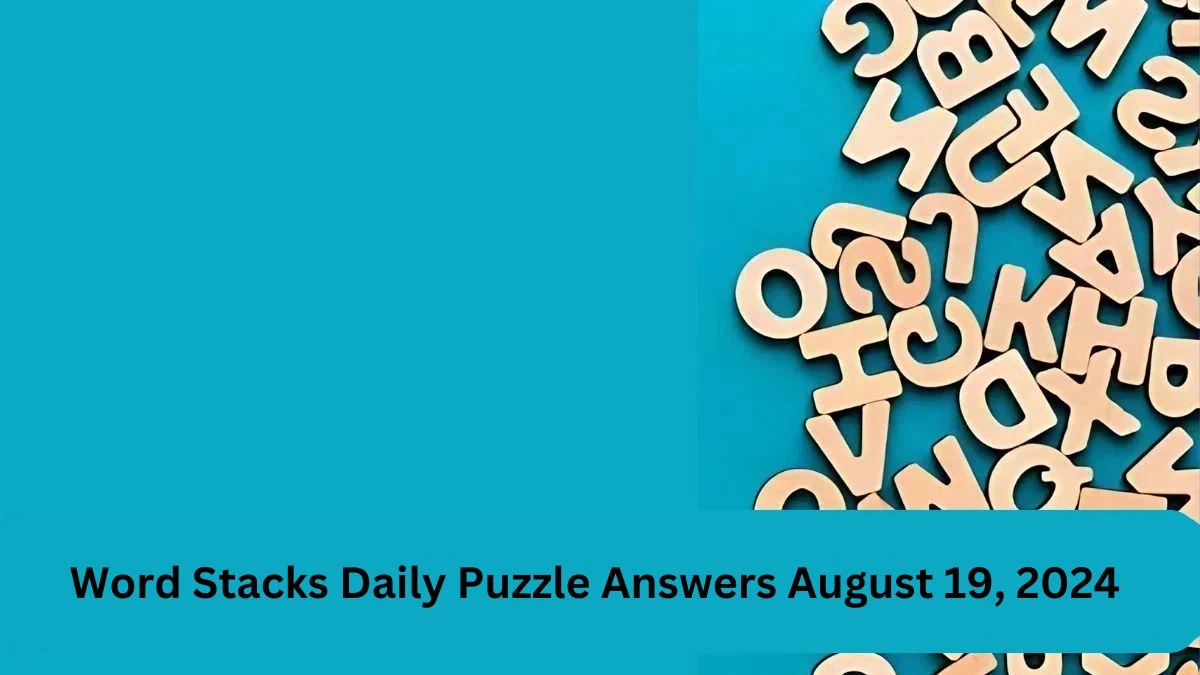 Word Stacks Daily Puzzle Answers August 19, 2024 Updated