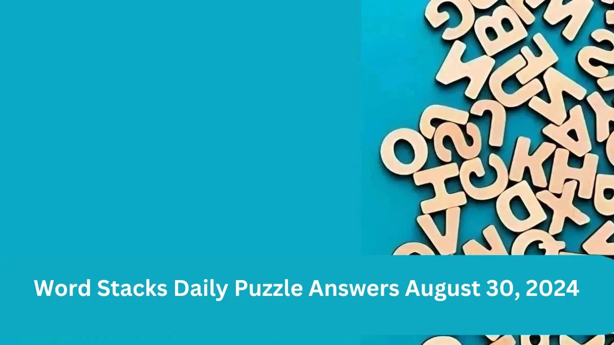 Word Stacks Daily Puzzle Answers August 30, 2024 Updated