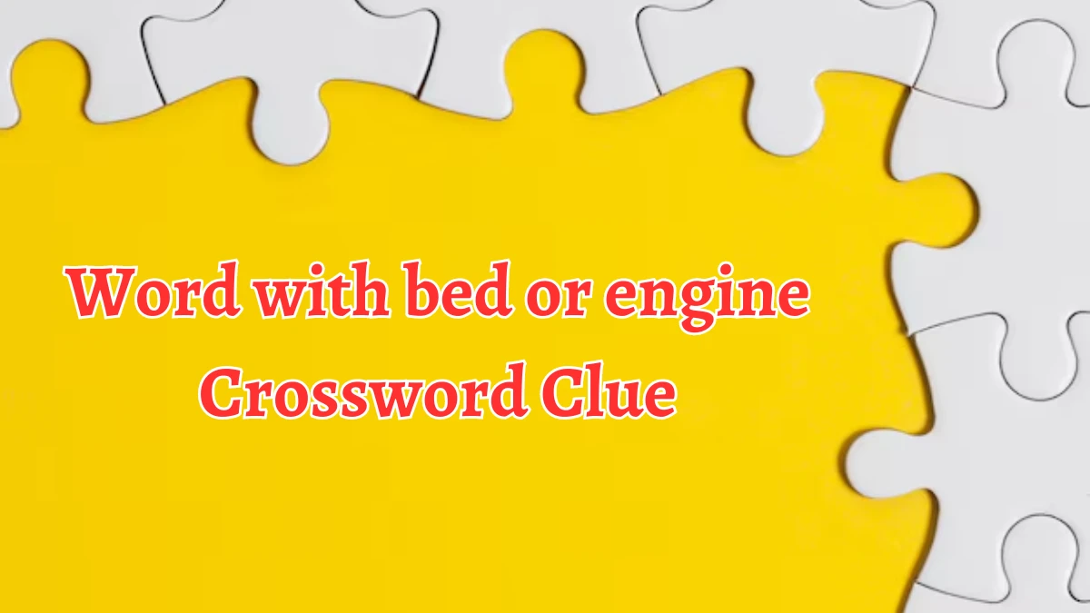 LA Times Word with bed or engine Crossword Clue Puzzle Answer from August 13, 2024